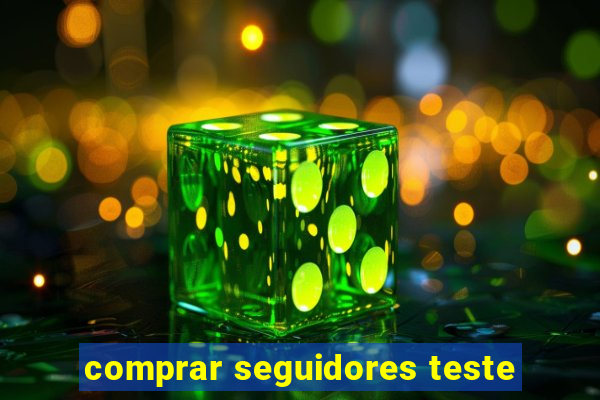 comprar seguidores teste